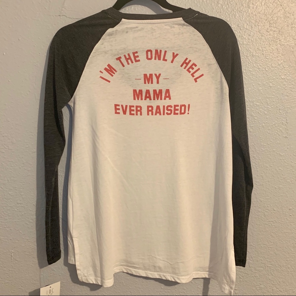 I’m the Only hell my momma ever raised